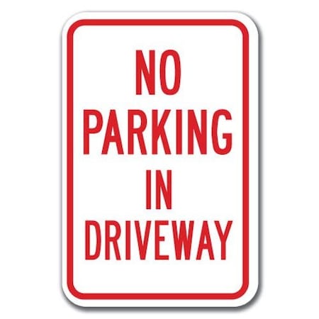 Signmission No Parking In Driveway 12inx18in Heavy Gauge Aluminums, A-1218 No Parkings - In Driveway A-1218 No Parking Signs - In Driveway